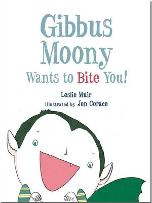 cover image of Gibbus Moony Wants to Bite You!